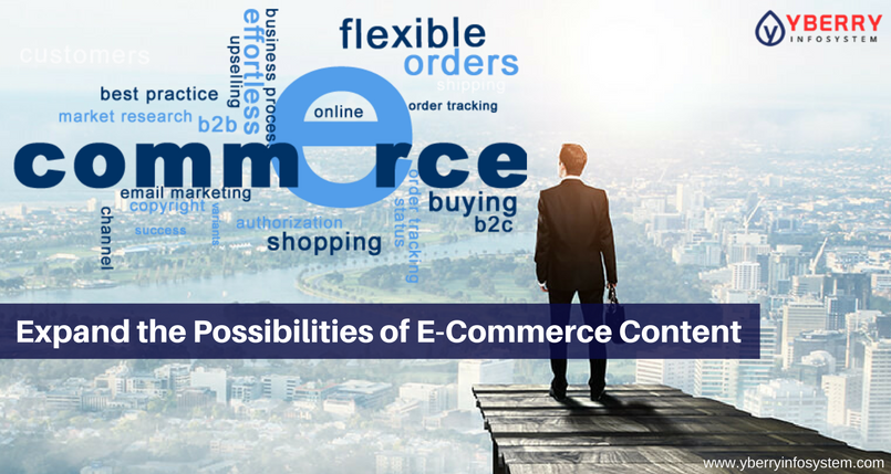 Expand the Possibilities of E-Commerce Content-yberryinfosystem.com